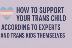 Jak podpořit své trans dítě, podle odborníků a samotných trans dětí