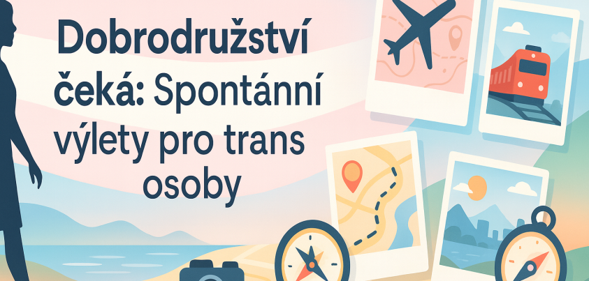 Dobrodružství čeká: Spontánní výlety pro trans osoby