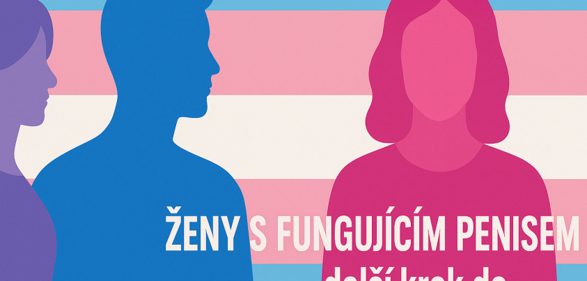 ŽENY S FUNGUJÍCÍM PENISEM - další krok do ...